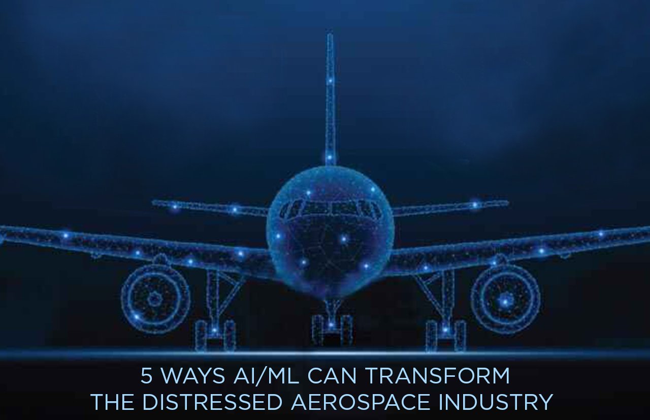 5 ways AI/ML can transform the distressed aerospace industry