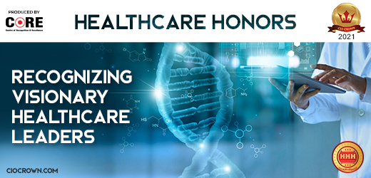 Hospital & Healthcare Honors 2021: Recognizing Visionary Healthcare Leaders