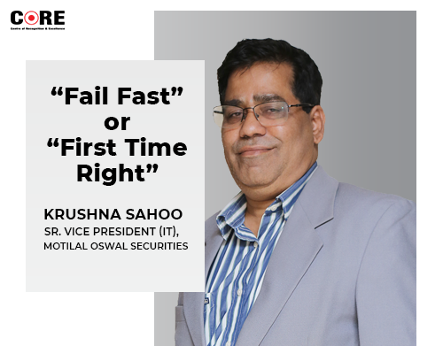 “Fail Fast” or “First Time Right” – Which is the correct approach to follow?